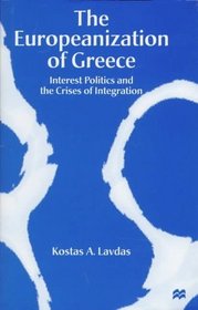 The Europeanization of Greece: Interest Politics and the Crises of Integration