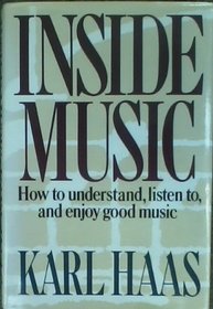 Inside Music: The Essential Guide to Understanding, Listening To, and Enjoying Good Music
