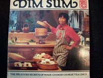 Dim Sum: The Delicious Secrets of Home-Cooked Chinese Tea Lunch