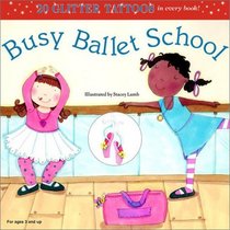 Busy Ballet School: With 20 Glitter Tattoos