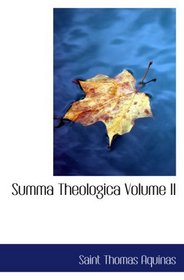 Summa Theologica  Volume II: Part II-II (Secunda Secundae) Translated by Father