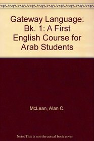 Gateway Language: Bk. 1: A First English Course for Arab Students