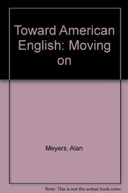 Toward American English: Moving Ahead