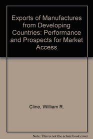 Exports of Manufactures from Developing Countries: Performance and Prospects for Market Access