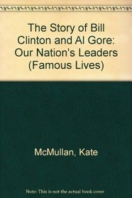 The Story of Bill Clinton and Al Gore: Our Nation's Leaders (Famous Lives)