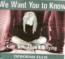 We Want You to Know: Kids Talk About Bullying