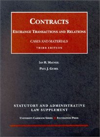 Contracts: Exchange Transactions and Relations, 3rd Ed. (Statutory and Administrative Law Supplement) (University Casebook Series)