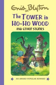 The Tower in Ho Ho Wood (Enid Blyton's Popular Rewards Series III) (Enid Blyton's Popular Rewards Series III)