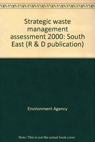 Strategic waste management assessment 2000: South East (R & D publication)