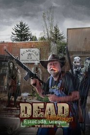 DEAD: Snapshot -- Estacada, Oregon (Volume 5)