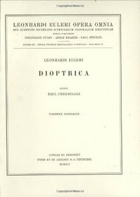 Dioptrica 2nd part (Leonhard Euler, Opera Omnia / Opera physica, Miscellanea) (Latin Edition) (Vol 4)