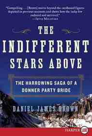 The Indifferent Stars Above: The Harrowing Saga of a Donner Party Bride (Larger Print)