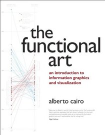 The Functional Art: An introduction to information graphics and visualization (Voices That Matter)