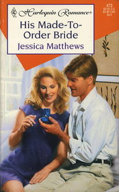His Made-to-Order Bride (Harlequin Romance, No 473)