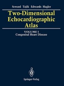 Two-Dimensional Echocardiographic Atlas: Volume 1: Congenital Heart Disease