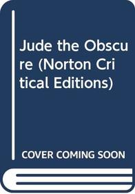 Jude the obscure: An authoritative text, backgrounds and sources, criticism (A Norton critical edition)