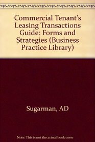 Commercial Tenants Leasing Transactions Guide: Forms and Strategies (Real Estate Practice Library Series)