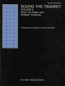 Sound the Trumpet, Vol 2: Music for Organ and Multiple Trumpets