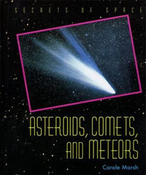 Asteroids, Comets & Meteoris (Secrets of Space)