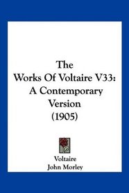 The Works Of Voltaire V33: A Contemporary Version (1905)