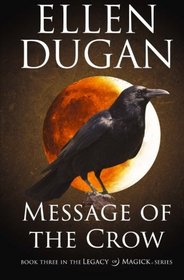 Message Of The Crow (Legacy Of Magick) (Volume 3)
