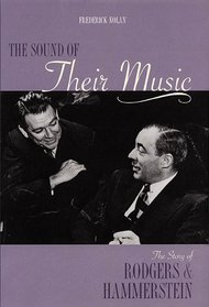 The Sound of Their Music : The Story of Rodgers and Hammerstein Revised and Updated