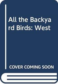 All the Backyard Birds: West