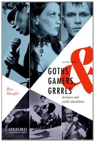 Goths, Gamers, & Grrrls: Deviance and Youth Subcultures