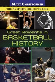 Great Moments in Basketball History (Matt Christopher)