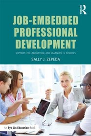 Job-Embedded Professional Development: Support, Collaboration, and Learning in Schools