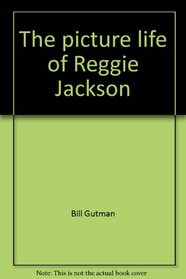The picture life of Reggie Jackson