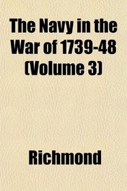 The Navy in the War of 1739-48 (Volume 3)
