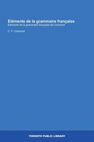 Elments de la grammaire franaise: Elments de la grammaire franaise de Lhomond (French Edition)