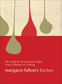 Margaret Fulton's Kitchen: The Much-Loved Essential Recipes from a Lifetime of Cooking