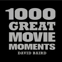 1000 Great Movie Moments (1000 Moments That Matter)