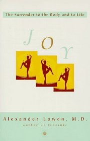 Joy : The Surrender to the Body and to Life (Arkana S.)
