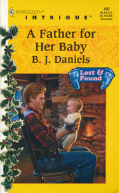 A Father for Her Baby (Lost & Found, Bk 2) (Harlequin Intrigue, No 493)