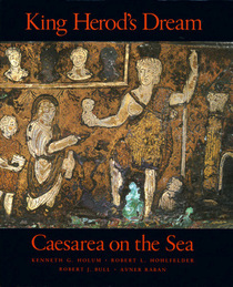 King Herod's Dream: Caesarea on the Sea