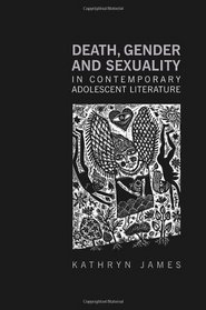 Death, Gender and Sexuality in Contemporary Adolescent Literature (Children's Literature and Culture)