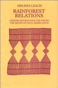 Rainforest Relations: Gender and Resource Use Among the Mende of Gola, Sierra Leone (International African Library)