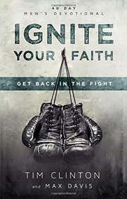 Ignite Your Faith: Get Back in the Fight (Wildfire Devotional)