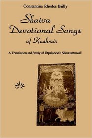 Shaiva Devotional Songs of Kashmir: A Translation and Study of Utpaladeva's Shivastotravali (The Su Ny Series in the Shaiva Traditions of Kashmir)