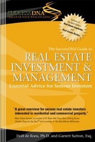 The SuccessDNA Guide to Real Estate Investment  Management: Essential Advice for Serious Investors