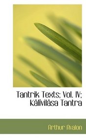 Tantrik Texts; Vol. IV; Klvilsa Tantra