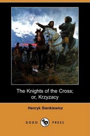 The Knights of the Cross; or, Krzyzacy (Dodo Press)