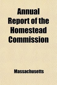 Annual Report of the Homestead Commission