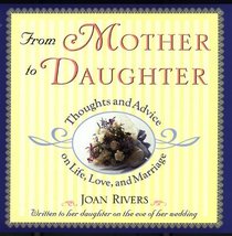 From Mother to Daughter: Thoughts and Advice on Life, Love, and Marriage