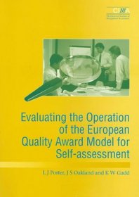 Evaluating the Operation of the European Quality Award Model for Self Assessment (CIMA Research)