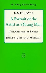 A Portrait of the Artist as a Young Man : Text, Criticism, and Notes (Viking Critical Library)