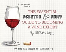 The Essential Scratch and Sniff Guide to Becoming a Wine Expert: Take a Whiff of That